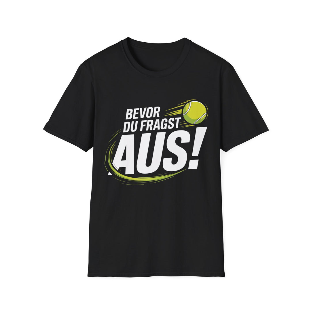 Bevor du fragst - T-Shirt Unisex