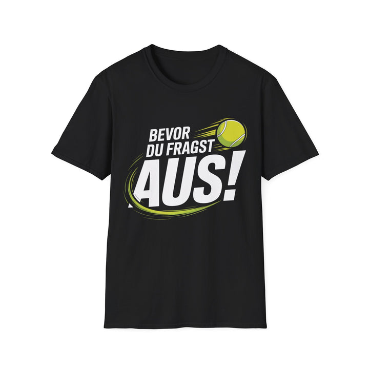 Bevor du fragst - T-Shirt Unisex